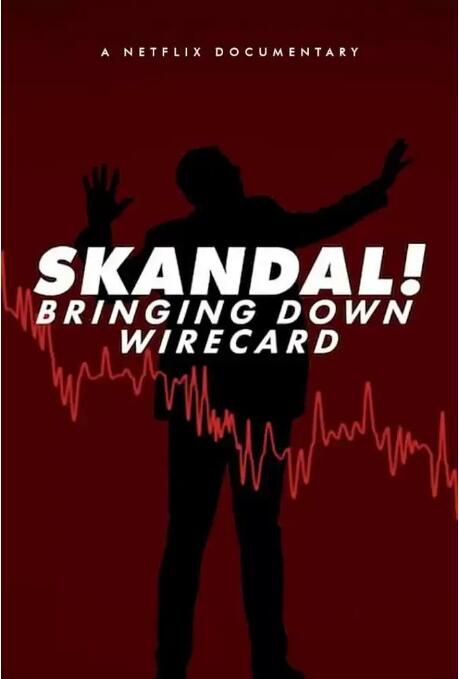 2022英國記錄片《金融醜聞:揭發Wirecard詐騙案/Skandal! Bringing Down Wirecard》英語中字 2022英國記錄片《金融醜聞:揭發Wirecard詐騙案/Skandal! Bringing Down Wirecard》英語中字